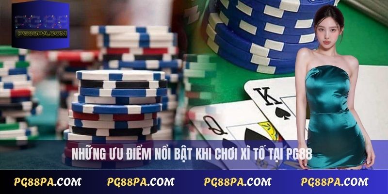 Cách Chơi Bài Xì Tố Đơn Giản Cho Người Mới Tập Chơi 4 Những ưu điểm nổi bật khi chơi Xì Tố tại PG88