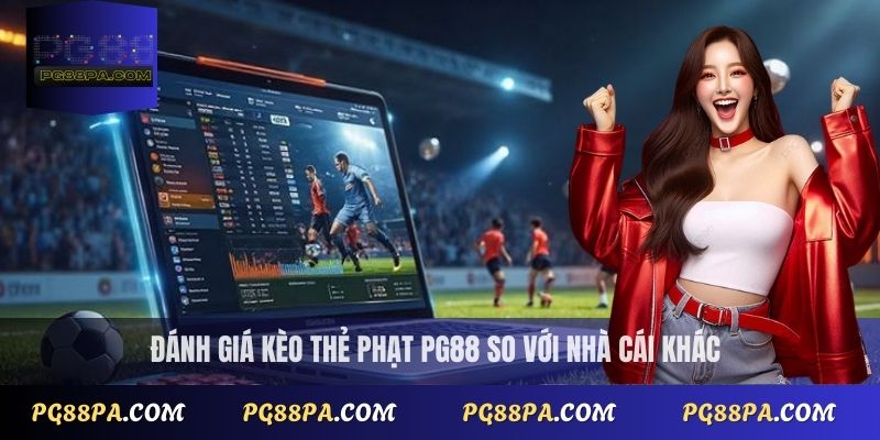 Kèo thẻ phạt PG88 chi tiết: phân tích tỷ lệ cược và mẹo chơi hay 4 Đánh giá kèo thẻ phạt PG88 so với nhà cái khác